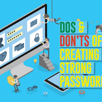 Dos and Don’ts of Creating Strong Passwords